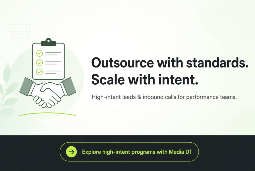 Lead generation outsourcing CTA: outsource with standards and scale with high-intent leads and inbound calls — Explore high-intent programs with Media DT